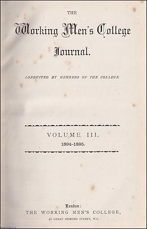 The Working Men's College Journal. Conducted by Members of The College. Volume III, 1894-95. Publ...