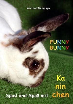 Bild des Verkufers fr FUNNY BUNNY : Spiel und Spa mit Kaninchen zum Verkauf von Smartbuy