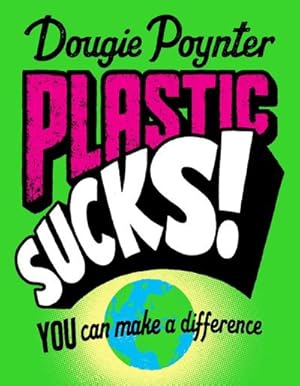 Image du vendeur pour Plastic Sucks! You Can Make A Difference mis en vente par Smartbuy