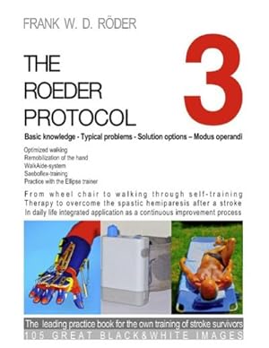 Imagen del vendedor de THE ROEDER PROTOCOL 3 - Basic knowledge - Typical problems - Solution options  Modus operandi - Optimized walking - Remobilization of the hand - PB-Black&white a la venta por BuchWeltWeit Ludwig Meier e.K.