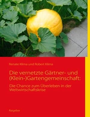 Bild des Verkufers fr Die vernetzte Grtner- und (Klein-)Gartengemeinschaft: zum Verkauf von BuchWeltWeit Ludwig Meier e.K.