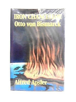 Seller image for Iron Chancellor: Otto Von Bismarck for sale by World of Rare Books