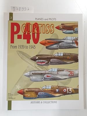 Seller image for The Curtiss P-40: From 1939 to 1945: From 1940-1945 (Planes and Pilots, 3) for sale by Versand-Antiquariat Konrad von Agris e.K.