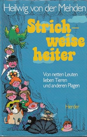 Strichweise heiter - Von netten Leuten, lieben Tieren und anderen Plagen