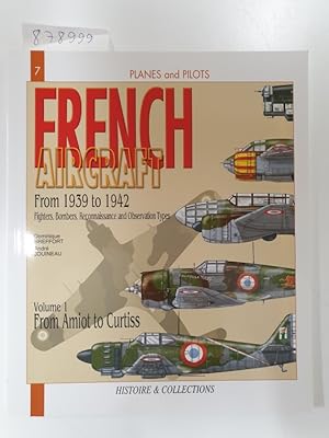 Bild des Verkufers fr French Aircraft: 1939 - 1942, Fighters, Bombers, Reconnaissance and Obervation Types, TOME 1: From Amiot to Curtiss (PLANES AND PILOTS) zum Verkauf von Versand-Antiquariat Konrad von Agris e.K.