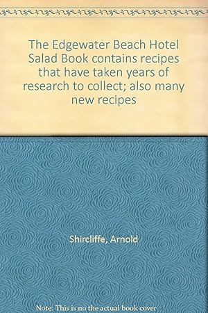 Image du vendeur pour The Edgewater Beach Hotel Salad Book contains recipes that have taken years of research to collect; also many new recipes mis en vente par Redux Books