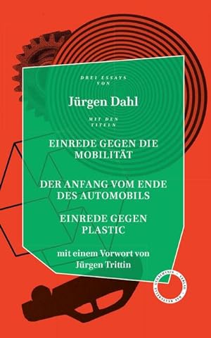 Seller image for Einrede gegen die Mobilitt / Der Anfang vom Ende des Automobils / Einrede gegen Plastic : Drei Essays for sale by Smartbuy