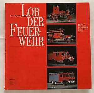 Bild des Verkufers fr Lob der Feuerwehr : 100 Jahre Motorisierung seit der 1. Daimler-Motorspritze, 1888 - 1988. zum Verkauf von Antiquariat Peda