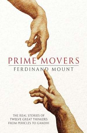 Bild des Verkufers fr Prime Movers : The real stories of twelve great thinkers from Pericles to Gandhi zum Verkauf von Smartbuy