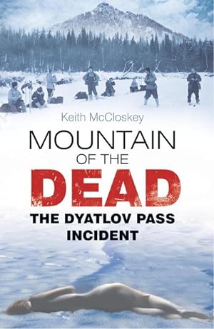 Bild des Verkufers fr Mountain of the Dead : The Dyatlov Pass Incident zum Verkauf von Smartbuy