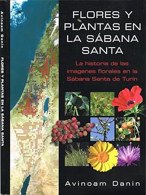 Seller image for Flores y plantas en la Sabana Santa La historia de las imagenes florales en la Sabana Santa de Turin for sale by Biblioteca di Babele