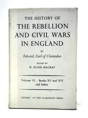 Immagine del venditore per The History of the Rebellion: And Civil Wars in England Begun in the Year 1641 Volume VI venduto da World of Rare Books