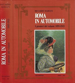 Bild des Verkufers fr Roma in automobile I pionieri del volante 1895 - 1915 zum Verkauf von Biblioteca di Babele