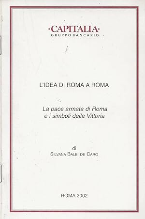 Imagen del vendedor de L'idea di Roma a Roma La pace armata di Roma e i simboli della Vittoria a la venta por Biblioteca di Babele