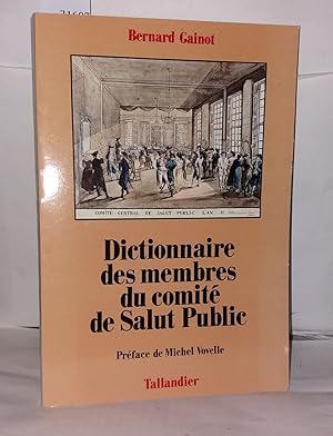 Seller image for Dictionnaire des membres du Comitde Salut Public: Dictionnaire analytique biographique et compar des 62 membres du Comit de Salut Public for sale by Librairie Albert-Etienne