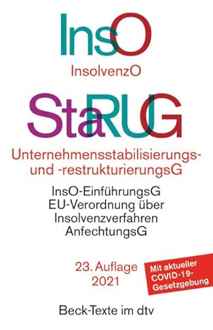 Imagen del vendedor de Insolvenzordnung / Unternehmensstabilisierungs- und -restrukturierungsgesetz: Textausgabe mit Sachregister und einer Einfhrung (Beck-Texte im dtv) : mit Einfhrungsgesetz zur Insolvenzordnung, VO (EU) 2015/848 ber Insolvenzverfahren, Insolvenzrechtlicher Vergtungsverordnung, COVID-19-Insolvenzaussetzungsgesetz, Anfechtungsgesetz und weiteren insolvenzrechtlichen Vorschriften - Rechtsstand: 1. August 2021 a la venta por AHA-BUCH