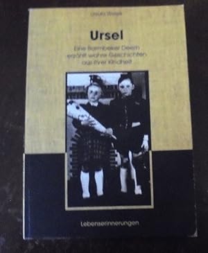 Ursel: Eine Barmbeker Deern erzählt wahre Geschichten aus ihrer Kindheit; Lebenserinnerungen