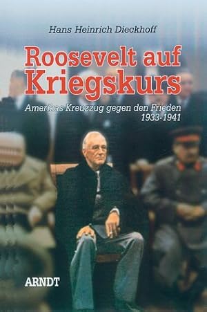 Seller image for Roosevelt auf Kriegskurs : Amerikas Kreuzzug gegen den Frieden ; 1933 - 1941. for sale by Antiquariat Berghammer