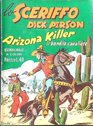 Seller image for Lo sceriffo Dick Person n. 7 - Arizona Killer il bandito cavaliere for sale by Librodifaccia