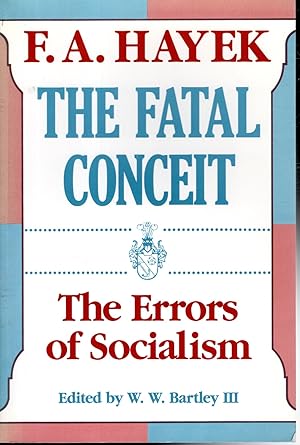 Imagen del vendedor de The Fatal Conceit: The Errors of Socialism (Volume 1) (The Collected Works of F. A. Hayek) a la venta por Dorley House Books, Inc.