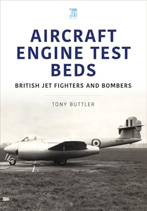 Bild des Verkufers fr Aircraft Engine Test Beds : British Jet Fighters and Bombers zum Verkauf von GreatBookPrices