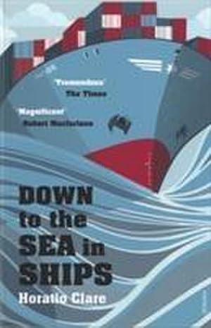 Imagen del vendedor de Down To The Sea In Ships : Of Ageless Oceans and Modern Men a la venta por Smartbuy