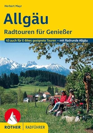 Bild des Verkufers fr Allgu : Radtouren fr Genieer. 45 Touren auch fr E-Bikes geeignete Touren - mit Radrunde Allgu zum Verkauf von Smartbuy