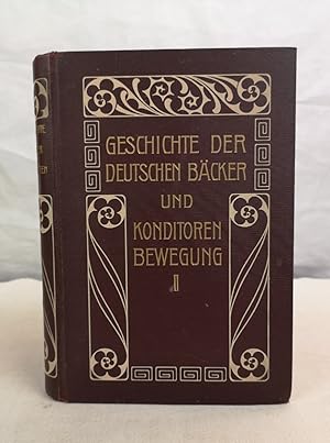 Imagen del vendedor de Geschichte der deutschen Bcker- und Konditor-Bewegung. Zweiter Band. a la venta por Antiquariat Bler
