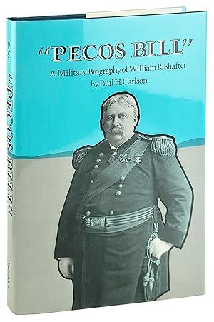 Imagen del vendedor de Pecos Bill": A Military Biography of William R. Shafter a la venta por Capitol Hill Books, ABAA