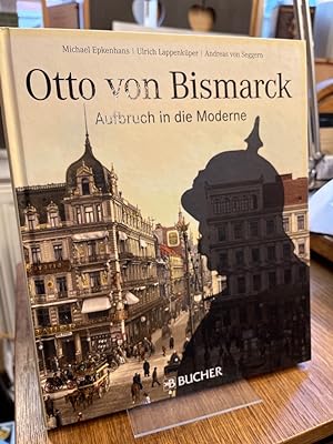 Seller image for Otto von Bismarck. Aufbruch in die Moderne. for sale by Altstadt-Antiquariat Nowicki-Hecht UG
