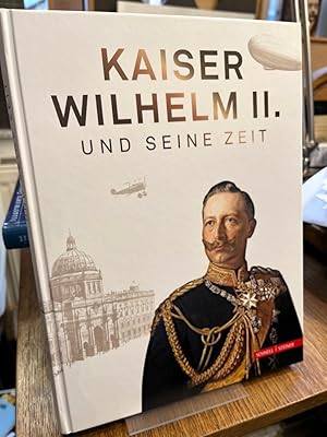 Bild des Verkufers fr Kaiser Wilhelm II. und seine Zeit. zum Verkauf von Antiquariat Hecht