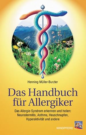 Bild des Verkufers fr Das Handbuch fr Allergiker : Das Allergie-Syndrom erkennen und heilen. Neurodermitis, Asthma, Heuschnupfen, Hyperaktivitt und andere zum Verkauf von Smartbuy