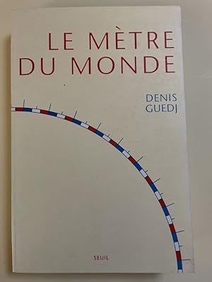 Bild des Verkufers fr Le metre du monde zum Verkauf von LIBRAIRIE GIL-ARTGIL SARL