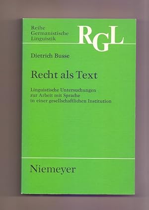 Recht als Text : linguistische Untersuchungen zur Arbeit mit Sprache in einer gesellschaftlichen ...