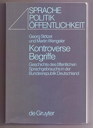 Bild des Verkufers fr Kontroverse Begriffe: Geschichte des ffentlichen Sprachgebrauchs in der Bundesrepublik Deutschland (Sprache, Politik, ffentlichkeit, 4) zum Verkauf von Die Wortfreunde - Antiquariat Wirthwein Matthias Wirthwein