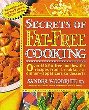 Bild des Verkufers fr Secrets of Fat-Free Cooking : Over 150 Fat-Free and Low-Fat Recipes from Breakfast to Dinner-Appetizers to Desserts zum Verkauf von Redux Books