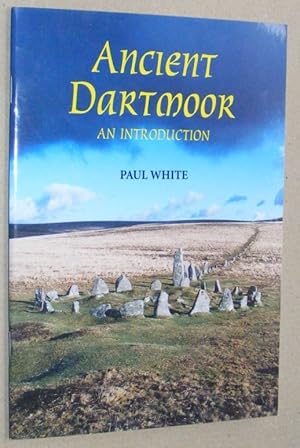 Bild des Verkufers fr Ancient Dartmoor: an introduction zum Verkauf von Nigel Smith Books