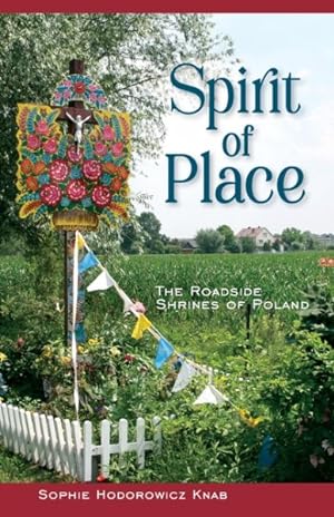 Seller image for Spirit of Place : The Roadside Shrines of Poland for sale by GreatBookPrices
