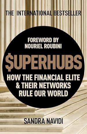 Bild des Verkufers fr SuperHubs : How the Financial Elite and Their Networks Rule our World zum Verkauf von Smartbuy