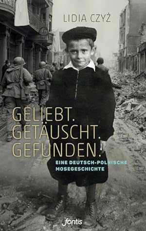 Seller image for Geliebt. Getuscht. Gefunden. : Eine deutsch-polnische Mosegeschichte for sale by Smartbuy