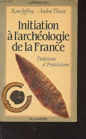 Bild des Verkufers fr Initiation  l'archologie de la France - Prhistoire et protohistoire zum Verkauf von Le-Livre