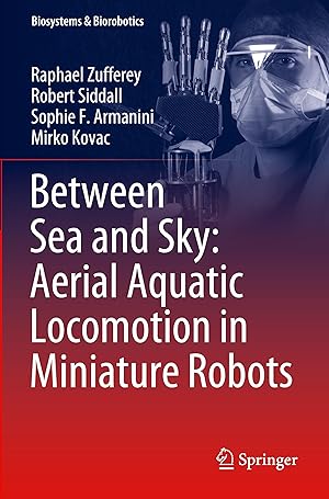 Seller image for Between Sea and Sky: Aerial Aquatic Locomotion in Miniature Robots for sale by moluna