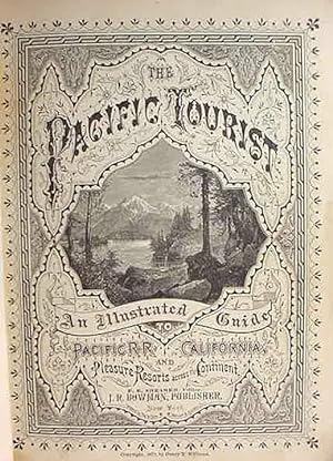 Seller image for The / Pacific Tourist / J.R. Bowman's / Illustrated Trans-Continental Guide / Of Travel / From / The Atlantic To The Pacific Ocean / Containing Full Descriptions of / Railroad Routes Across the Continent, All Pleasure Resorts and Places of Most / Noted Scenery in the Far West, Also of All Cities, Towns, Villages, / U.S. forts, Springs, Lakes, Mountains, / Routes of Summer Travel,. Best Localities for Hunting, Fishing, Sporting, and Enjoy- / ment, with All, Needful, Information for the Pleasure Traveler, / Miner, Settler, or Business Man. / A Complete Travelers' Guide / of / the Union and Central Pacific Railroads, / and All Ppoints of Business or Pleasure Travel to / California, Colorado, Nebraska, Wyoming, Utah, Nevada, Montana, * for sale by Watermark West Rare Books