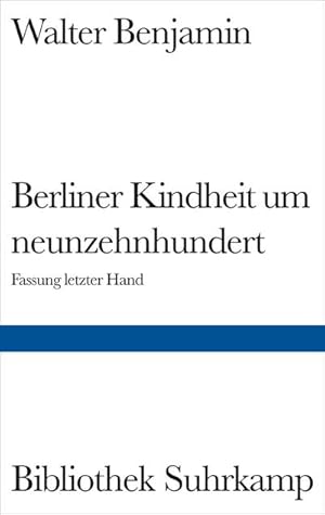 Bild des Verkufers fr Berliner Kindheit um Neunzehnhundert : Fassung letzter Hand und Fragment aus frheren Fassungen zum Verkauf von Smartbuy