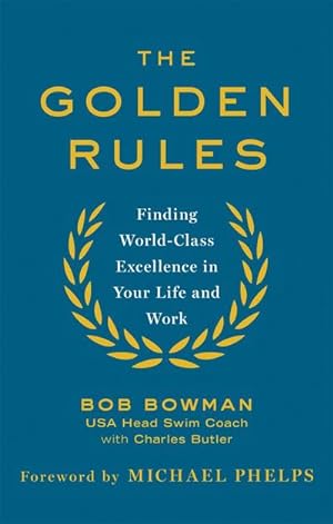 Bild des Verkufers fr The Golden Rules : 10 Steps to World-Class Excellence in Your Life and Work zum Verkauf von Smartbuy