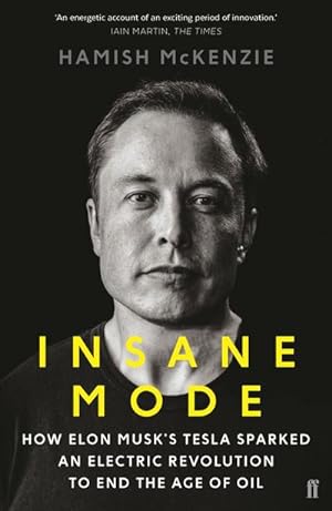 Bild des Verkufers fr Insane Mode : How Elon Musk's Tesla Sparked an Electric Revolution to End the Age of Oil zum Verkauf von Smartbuy