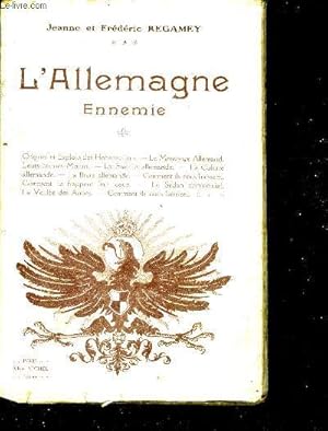 Seller image for L'allemagne ennemie - origines et exploits des hohenzollern, le mensonge allemand, leurs bonnes moeur, la famille allemande, la culture allemande, la brute allemande, comment ils nous haissent, comment ils frappent leur coup, le sedan commecial, la . for sale by Le-Livre