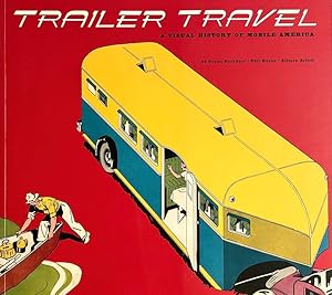 Bild des Verkufers fr Trailer Travel: A Visual History of Mobile America zum Verkauf von Randall's Books