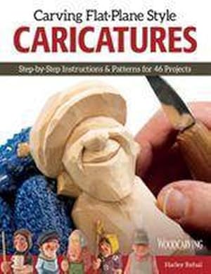 Bild des Verkufers fr Carving Flat-Plane Style Caricatures : Step-by-Step Instructions & Patterns for 50 Projects zum Verkauf von Smartbuy