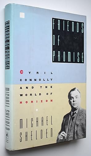Seller image for FRIENDS OF PROMISE Cyril Connolly And The World Of Horizon for sale by Dodman Books